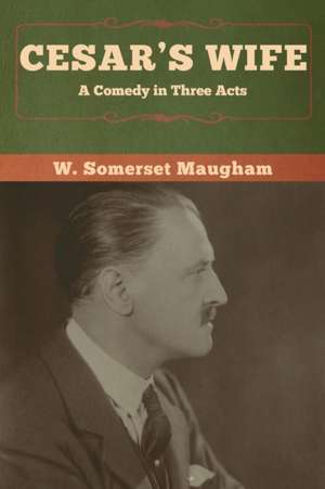 Cesar's Wife de W. Somerset Maugham