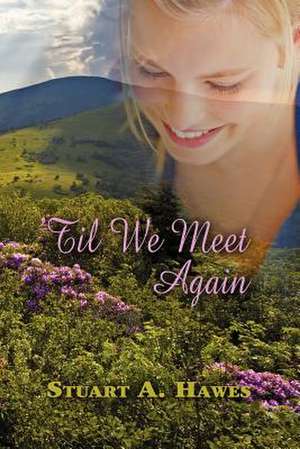 'Til We Meet Again de Stuart A. Hawes