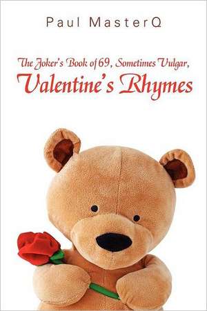 The Joker's Book of 69, Sometimes Vulgar, Valentine's Rhymes de Paul Master-Q