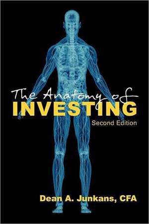 The Anatomy of Investing de Dean A. Junkans