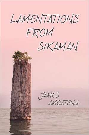 Lamentations from Sikaman de James Amoateng