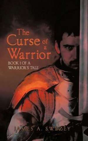 The Curse of a Warrior de James A. Swezey