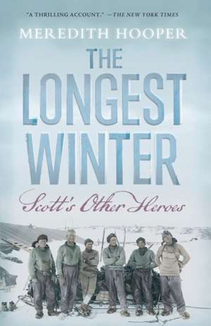 The Longest Winter: Scott's Other Heroes de Meredith Hooper