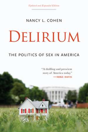 Delirium: The Politics of Sex in America de Nancy L. Cohen