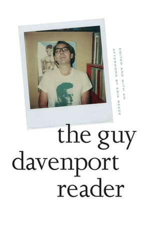 The Guy Davenport Reader de Guy Davenport