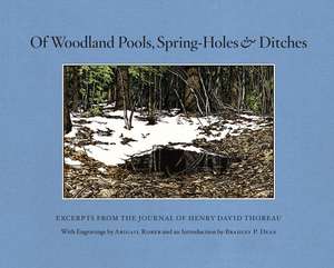 Of Woodland Pools, Spring-Holes and Ditches: Excerpts from the Journal of Henry David Thoreau de Henry David Thoreau