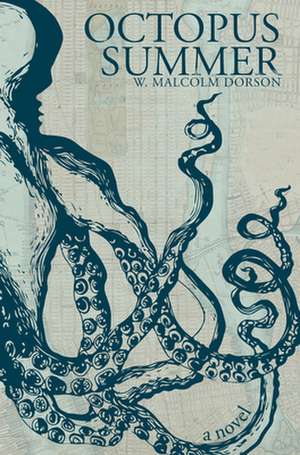 Octopus Summer: A Novel de Malcolm Dorson