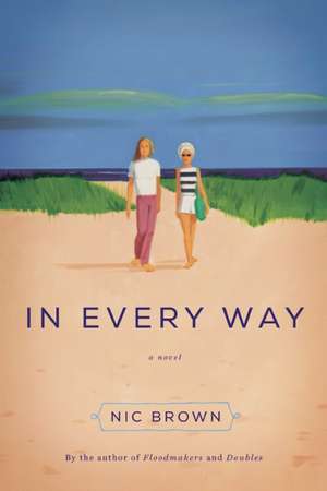 In Every Way: A Novel de Nic Brown