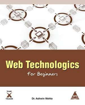 Web Technologics for Beginners de Dr Ashwin I. Mehta