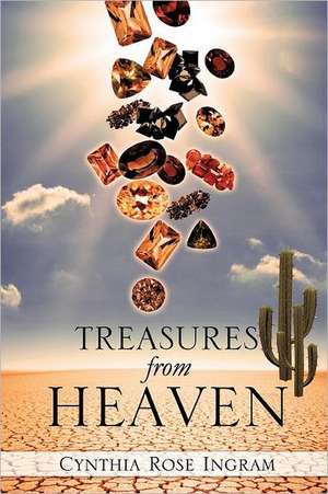 Treasures from Heaven de Cynthia Rose Ingram