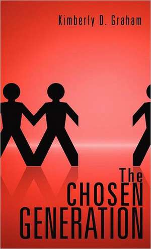 The Chosen Generation de Kimberly D. Graham