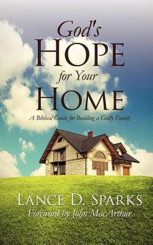 God's Hope for Your Home de Lance D. Sparks