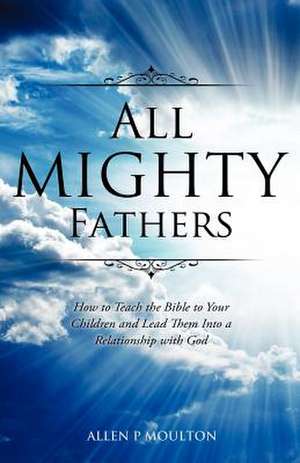 All Mighty Fathers de Moulton, Allen P.