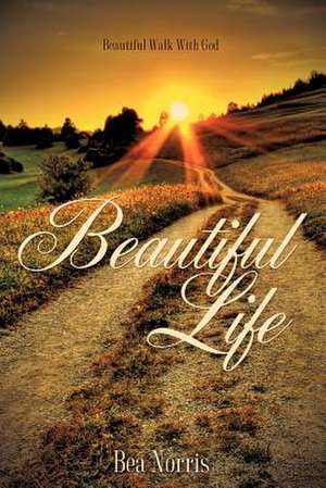 Beautiful Life de Bea Norris