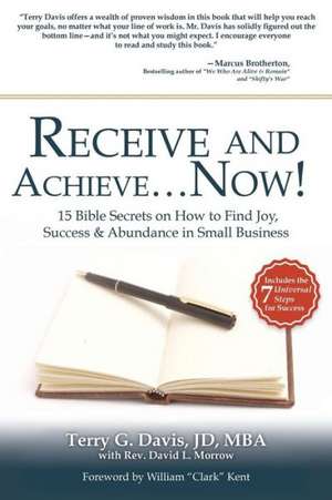 Receive and Achieve...Now! de Mba Jd Terry G. Davis