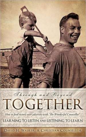 Through and Beyond Together de David H. Walker