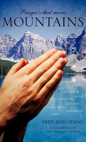 Prayer's That Moves Mountains de Fred Schloeman