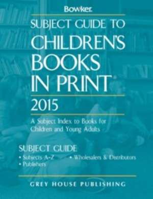 Subject Guide to Children's Books in Print, 2015 de RR Bowker