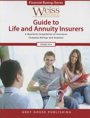 Weiss Ratings Guide to Life & Annuity Insurers, Spring 2015 de Ratings Weiss