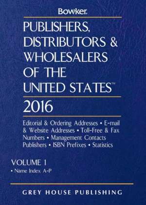 Publishers, Distributors & Wholesalers in the Us - 2 Volume Set, 2016 de Bowker Rr