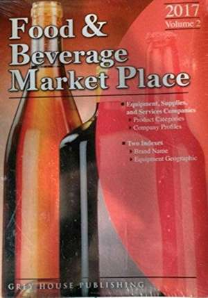 Food & Beverage Market Place: Volume 2 - Suppliers, 2017 de Laura Mars