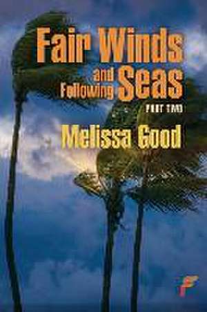 Fair Winds and Following Seas Part Two de Melissa Good