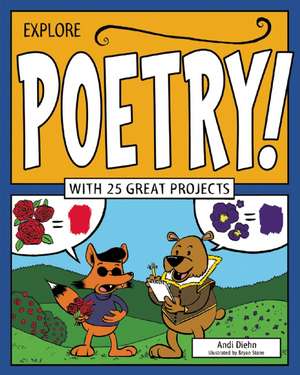 Explore Poetry!: With 25 Great Projects de Andi Diehn