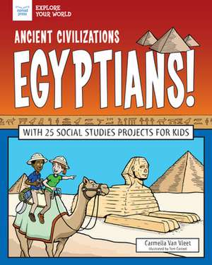 Ancient Civilizations: Egyptians! de Carmella Van Vleet