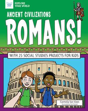 Ancient Civilizations: Romans!: With 25 Social Studies Projects for Kids de Carmella Van Vleet