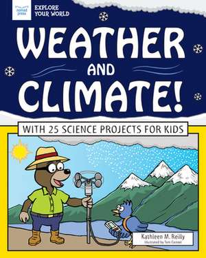 Weather and Climate!: With 25 Science Projects for Kids de Kathleen M. Reilly