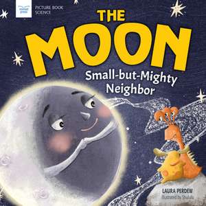 The Moon: Small-But-Mighty Neighbor de Laura Perdew