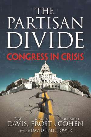 The Partisan Divide: Congress in Crisis de Tom Davis