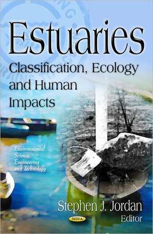 Estuaries: Classification, Ecology & Human Impacts de Stephen J Jordan