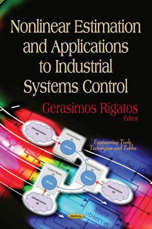 Nonlinear Estimation & Applications to Industrial Systems Control de Gerasimos G. Rigatos