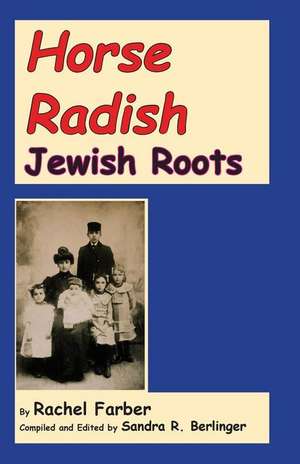 Horse Radish: Jewish Roots de Sandra R. Berlinger