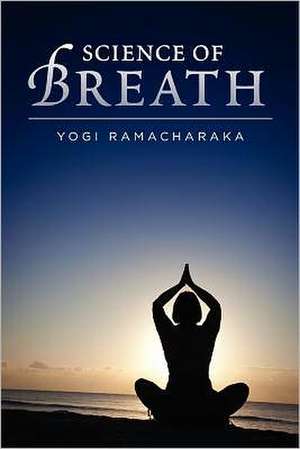 Science of Breath: A Confederate Memoir of Civil War de Yogi Ramacharaka