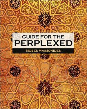 Guide for the Perplexed: A Journey Around the World de Moses Maimonides