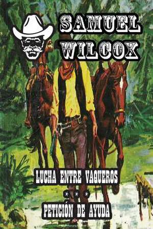 Lucha Entre Vaqueros & Peticion de Ayuda de Samuel Wilcox