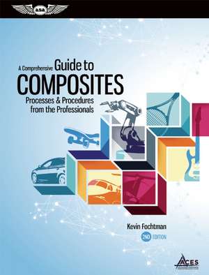 A Comprehensive Guide to Composites (Ebundle Edition): Processes & Procedures from the Professionals de Kevin Fochtman