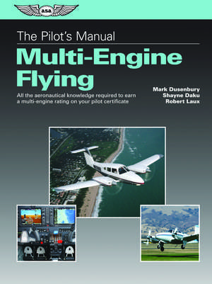 The Pilot's Manual: All the Aeronautical Knowledge Required to Earn a Multi-Engine Rating on Your Pilot Certifi de Mark Dusenbury