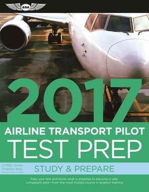 Airline Transport Pilot Test Prep 2017 Book and Tutorial Software Bundle: Study & Prepare: Pass your test and know what is essential to become a safe, competent pilot  from the most trusted source in aviation training de ASA Test Prep Board