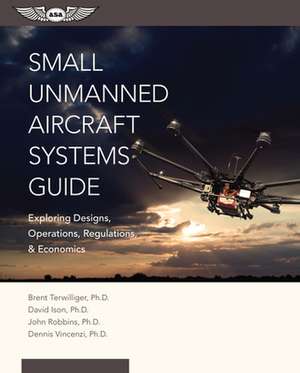 Small Unmanned Aircraft Systems Guide de Brent Terwilliger