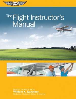 The Flight Instructor's Manual de William K. Kershner