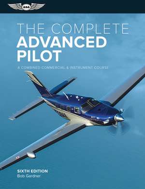 The Complete Advanced Pilot de Bob Gardner