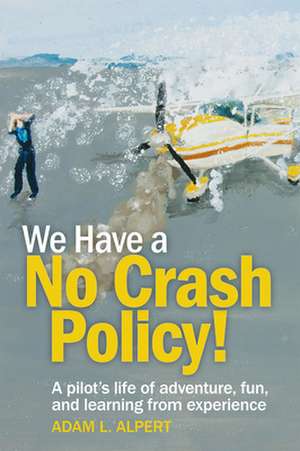 We Have a No Crash Policy! de Adam L Alpert