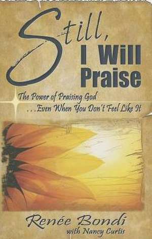 Still, I Will Praise de Renee Bondi