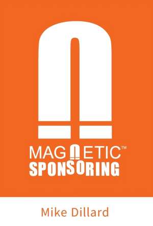 Magnetic Sponsoring de Mike Dillard