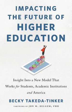 Impacting the Future of Higher Education de Takeda-Tinker, Becky