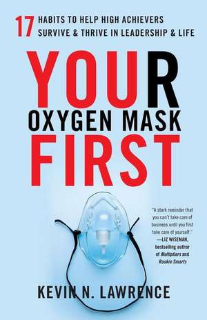 Your Oxygen Mask First de Kevin N Lawrence