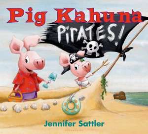 Pig Kahuna Pirates! de Jennifer Sattler